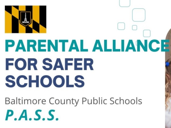 Parental Alliance for Safer Schools Baltimore County PASS